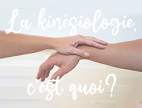 LA KINÉSIOLOGIE, C’EST QUOI?