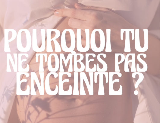 CES MEMOIRES QUI T’EMPECHENT DE TOMBER ENCEINTE